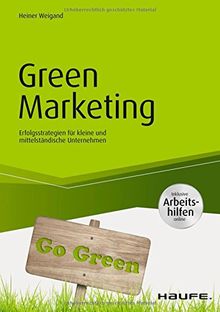 Green Marketing - inkl. Arbeitshilfen online: Erfolgsstrategien für kleine und mittelständische Unternehmen (Haufe Fachbuch)