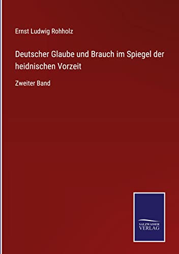 Deutscher Glaube und Brauch im Spiegel der heidnischen Vorzeit: Zweiter Band
