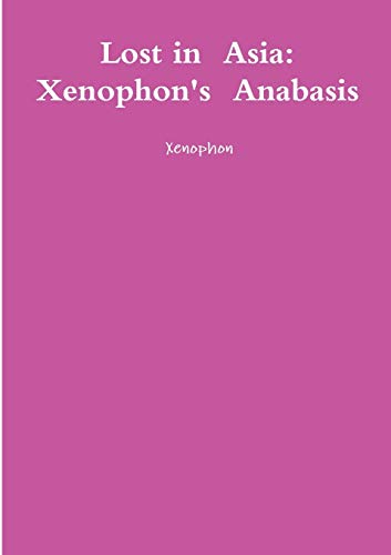 Lost in Asia: Xenophon's Anabasis