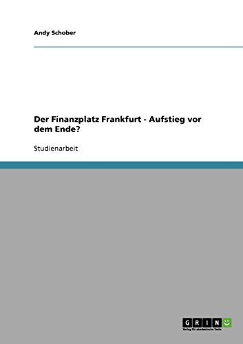Der Finanzplatz Frankfurt - Aufstieg vor dem Ende?