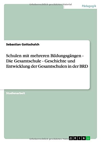 Schulen mit mehreren Bildungsgängen - Die Gesamtschule - Geschichte und Entwicklung der Gesamtschulen in der BRD