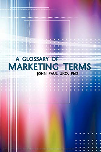A Glossary of Marketing Terms: With Pedagogical Explanations