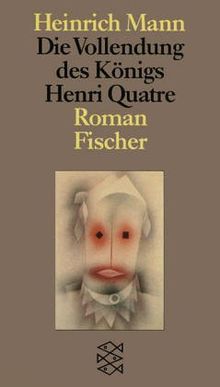 Die Vollendung des Königs Henri Quatre: Roman von Mann, Heinrich | Buch | Zustand sehr gut