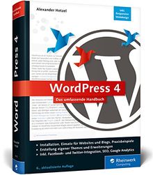 WordPress 4: Das umfassende Handbuch. Vom Einstieg in WordPress 4 bis zu fortgeschrittenen Themen: inkl. WordPress Themes, Templates, SEO, Google Analytics, Backup u.v.m. - Ausgabe 2017