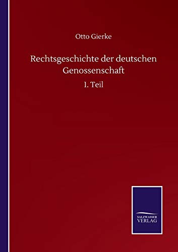 Rechtsgeschichte der deutschen Genossenschaft: 1. Teil