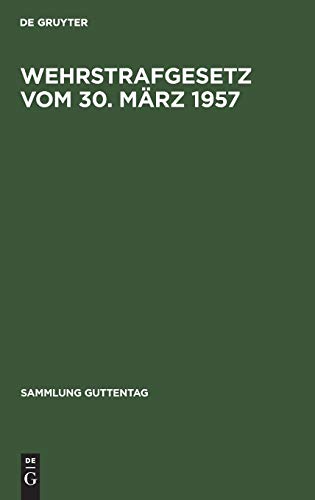 Wehrstrafgesetz vom 30. März 1957: Mit Einführungsgesetz (Sammlung Guttentag, 196, Band 196)