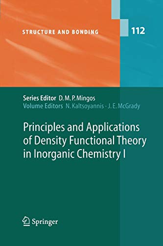 Principles and Applications of Density Functional Theory in Inorganic Chemistry I (Structure and Bonding, 112, Band 112)