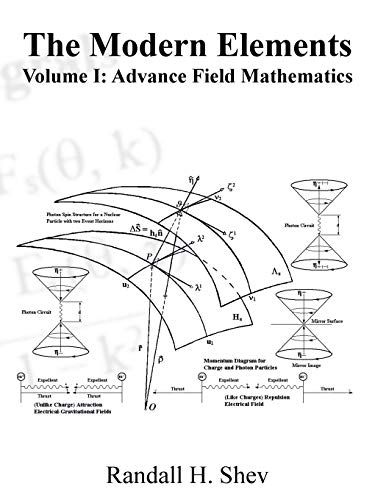 The Modern Elements: Volume I: Advance Field Mathematics