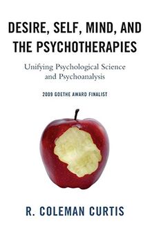 Desire, Self, Mind, and the Psychotherapies: Unifying Psychological Science and Psychoanalysis (New Imago) (New Imago: Series in Theoretical, Clinical, and Applied Psychoanalysis)