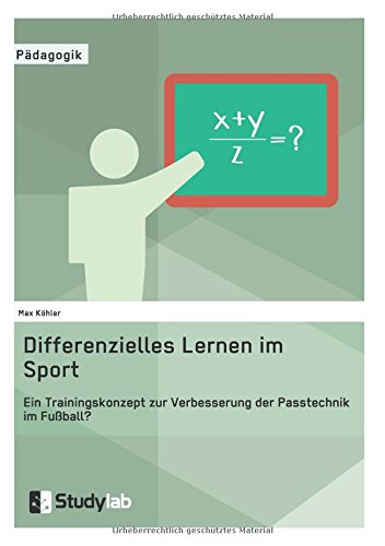Differenzielles Lernen im Sport. Ein Trainingskonzept zur Verbesserung der Passtechnik im Fußball?