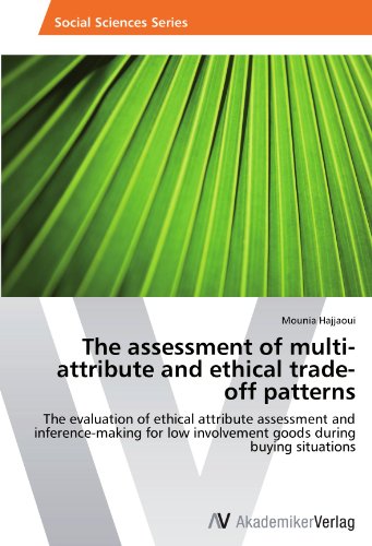 The assessment of multi-attribute and ethical trade-off patterns: The evaluation of ethical attribute assessment and inference-making for low involvement goods during buying situations