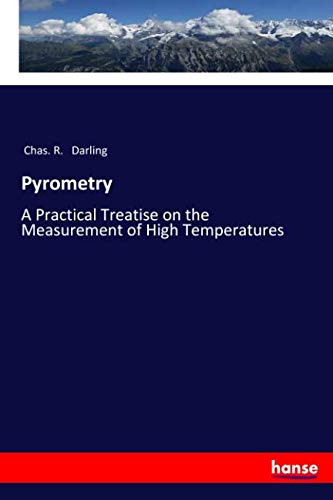 Pyrometry: A Practical Treatise on the Measurement of High Temperatures