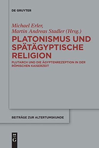 Platonismus und spätägyptische Religion: Plutarch und die Ägyptenrezeption in der römischen Kaiserzeit (Beiträge zur Altertumskunde, 364, Band 364)