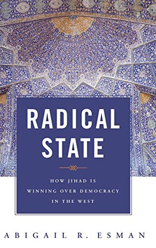 Radical State: How Jihad Is Winning Over Democracy In the West (Praeger Security International)