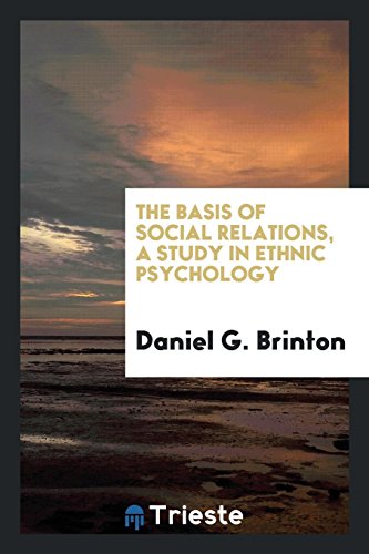 The basis of social relations, a study in ethnic psychology