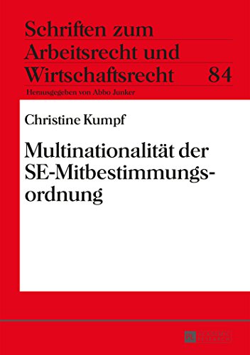 Multinationalität der SE-Mitbestimmungsordnung (Schriften zum Arbeitsrecht und Wirtschaftsrecht)