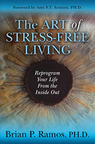 Art of Stress-Free Living: Reprogram Your Life From the Inside Out