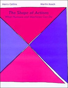 The Shape of Actions: What Humans and Machines Can Do (Mit Press)