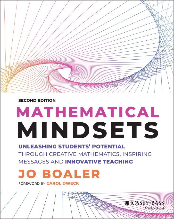 Jo Boaler Mathematical Mindsets, Unleashing Students' Potential Through Creative Mathematics, Inspiring Messages And Innovative Teaching (Mindset Mathematics)