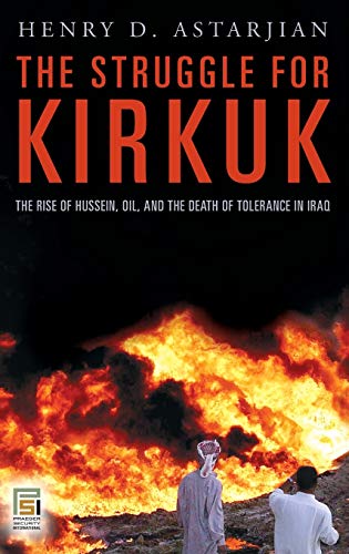 The Struggle for Kirkuk: The Rise of Hussein, Oil, and the Death of Tolerance in Iraq (Praeger Security International)