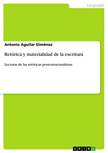 Retórica y materialidad de la escritura: Lecturas de las retóricas postestructuralistas