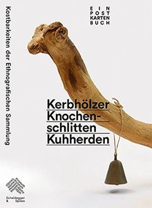 Kerbhölzer, Knochenschlitten, Kuhherden: Kostbarkeiten der Ethnografischen Sammlung  des Alpinen Museums der Schweiz. Ein Postkartenbuch