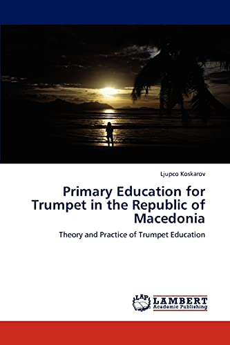 Primary Education for Trumpet in the Republic of Macedonia: Theory and Practice of Trumpet Education