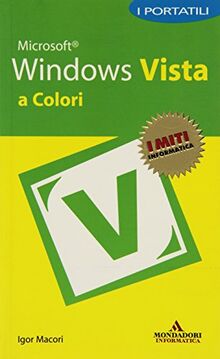 Microsoft Windows Vista. I portatili a colori (I miti informatica)