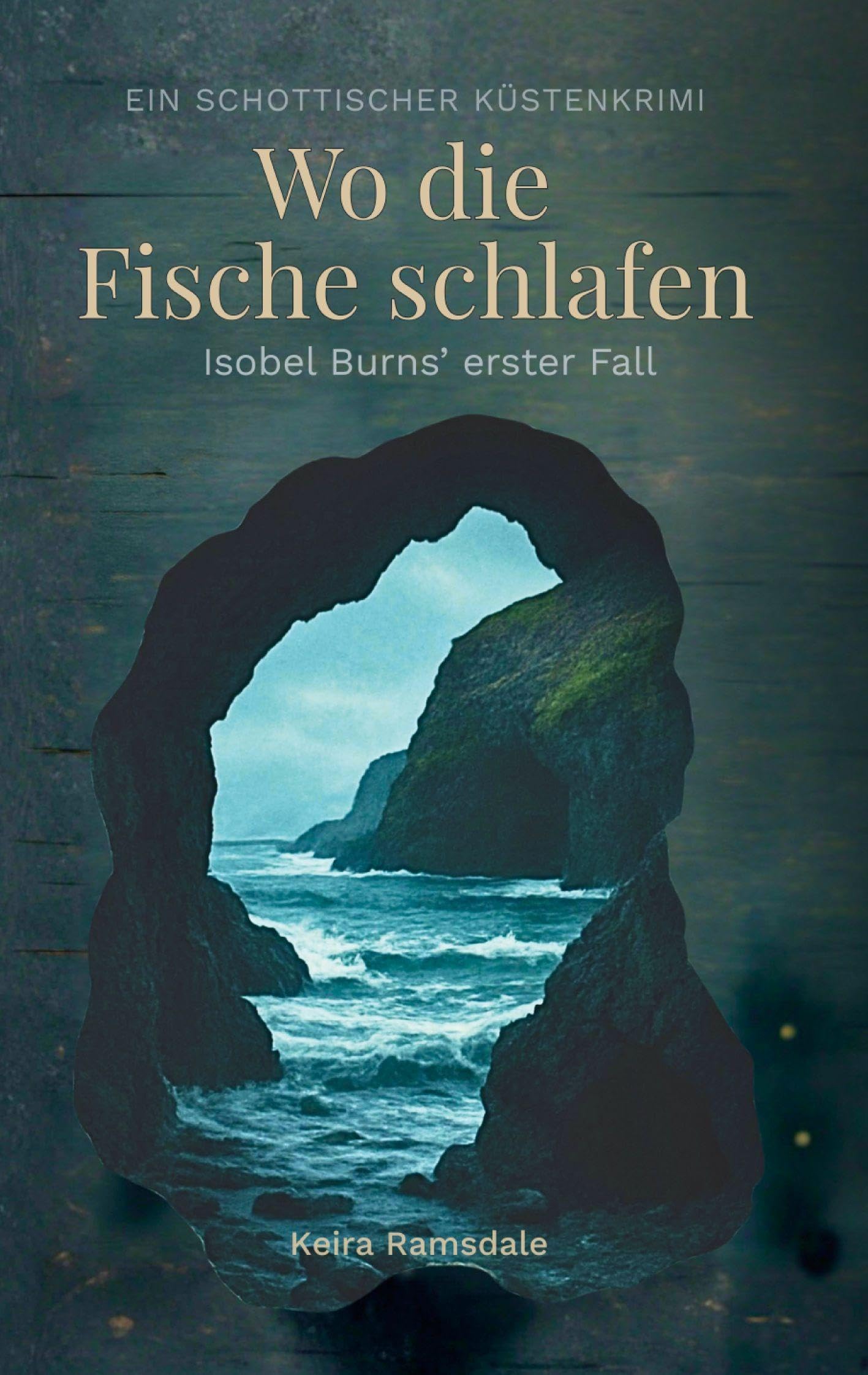Wo die Fische schlafen: Isobel Burns' erster Fall (Wo die schlafen - Reihe)