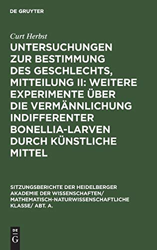 Untersuchungen zur Bestimmung des Geschlechts, Mitteilung II: Weitere Experimente über die Vermännlichung indifferenter Bonellia-Larven durch ... Wissenschaften, 1929, 16, Band 2)