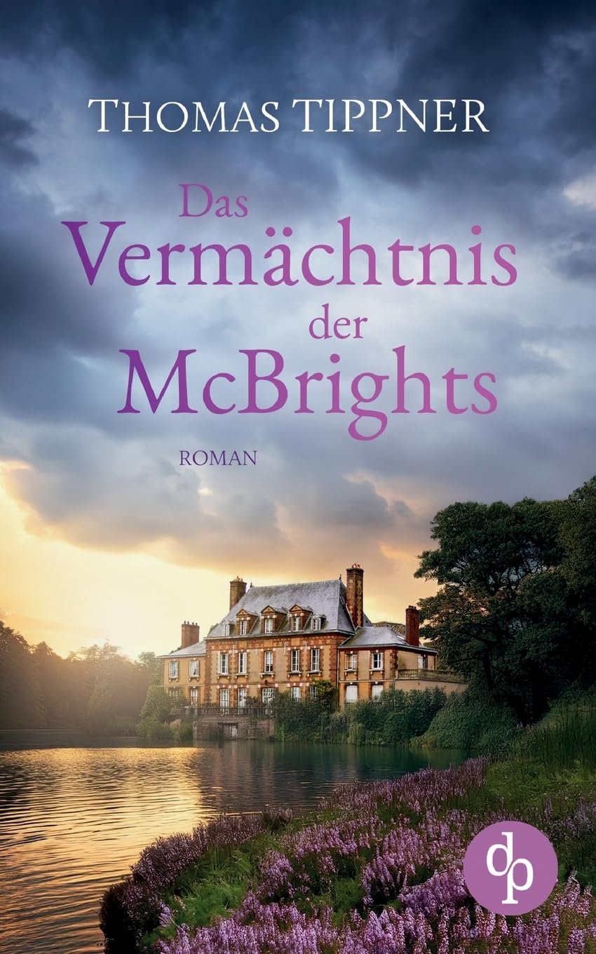 Das Vermächtnis der McBrights Ein mitreißendes Familiengeheimnis in England: Ein ehrwürdiges Anwesen, ein rätselhafter Besitzer und eine geheimnisvolle Vergangenheit