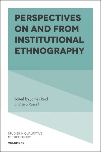 Perspectives on and from Institutional Ethnography (Studies in Qualitative Methodology, 15, Band 15)