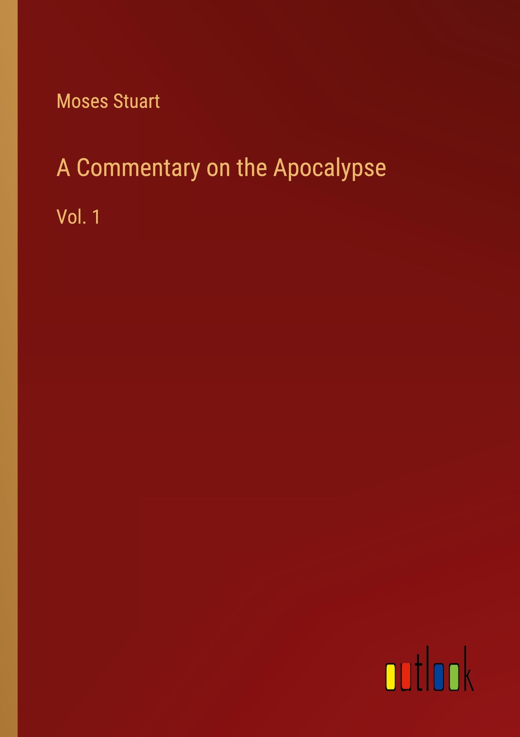A Commentary on the Apocalypse: Vol. 1