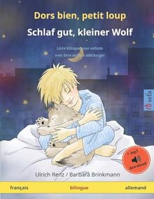 Dors bien, petit loup – Schlaf gut, kleiner Wolf (français – allemand): Livre bilingue pour enfants à partir de 2-4 ans, avec livre audio MP3 à télécharger (Sefa Albums Illustrés En Deux Langues)