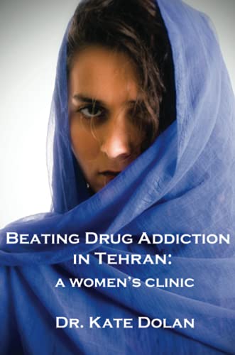 Beating Drug Addiction in Tehran: A Women's Clinic