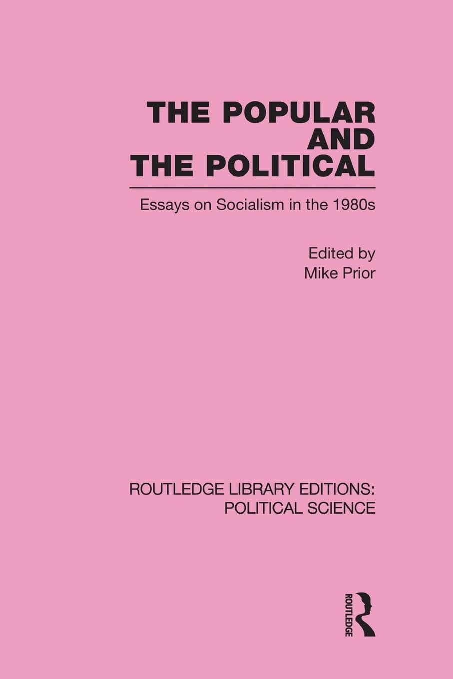 The Popular and the Political Routledge Library Editions: Political Science Volume 43 (Routledge Library Editions: Political Science, 43, Band 43)