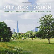Outdoor London: Green spaces and escapes in and around the capital (London Guides)