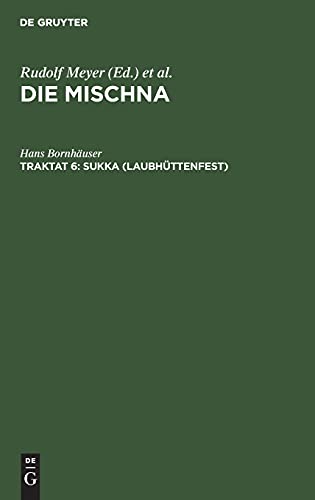 Sukka (Laubhüttenfest): Text, Übersetzung und Erklärung. Nebst einem textkritischen Anhang und einer Tafel (Die Mischna. Mo'ed)
