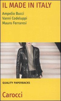 Il made in Italy. Natura, settori e problemi (Quality paperbacks)