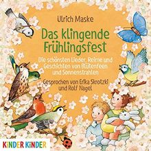 Das klingende Frühlingsfest: Die schönsten Lieder, Reime und Geschichten von Blütenfeen und Sonnenstrahlen (Kinder Kinder)