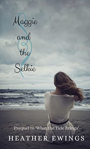 Maggie and the Selkie: Prequel of 'What the Tide Brings'