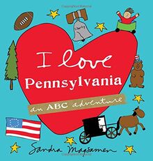 I Love Pennsylvania: An ABC Adventure (I Love...an ABC Adventure)