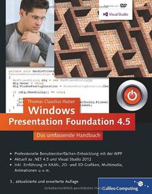 Windows Presentation Foundation 4.5: Das umfassende Handbuch zur WPF - aktuell zu .NET 4.5 und Visual Studio 2012 (Galileo Computing)