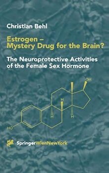 Estrogen ― Mystery Drug for the Brain?: The Neuroprotective Activities of the Female Sex Hormone