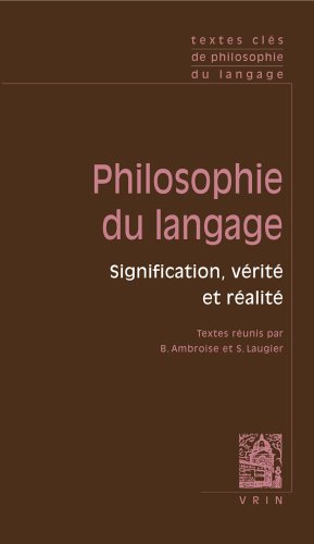 Textes Cles De Philosophie Du Langage: Vol.i: Signification, Verite Et Realite
