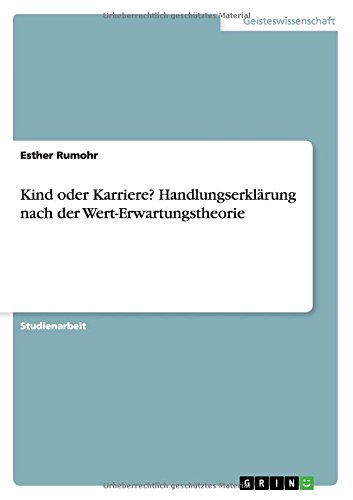 Kind oder Karriere? Handlungserklärung nach der Wert-Erwartungstheorie