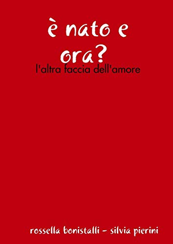 è nato e ora? l'altra faccia dell'amore