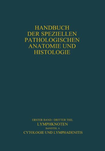 Lymphknoten Diagnostik in Schnitt und Ausstrich: Cytologie und Lymphadenitis (Handbuch der speziellen pathologischen Anatomie und Histologie)