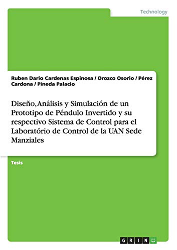 Diseño, Análisis y Simulación de un Prototipo de Péndulo Invertido y su respectivo Sistema de Control para el Laboratório de Control de la UAN Sede Manziales: Diplomarbeit