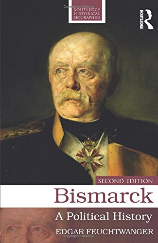 Bismarck: A Political History (Routledge Historical Biographies)